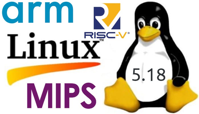 Linux 5.18 release arm risc-v mips